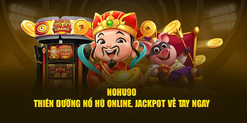 Mẹo chơi nổ hũ 90 hiệu quả giúp bạn chiến thắng lớn Những ưu điểm vượt trội chỉ có tại sân chơi