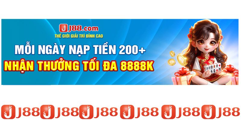 Thông Tin Chương Trình Khuyến Mãi "J88 Nạp 200K Nhận Tối Đa 8888K"